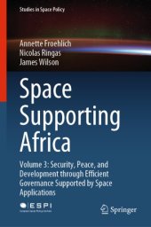 book Space Supporting Africa: Volume 3: Security, Peace, and Development through Efficient Governance Supported by Space Applications