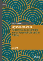 book Beyond Economics: Happiness as a Standard in our Personal Life and in Politics