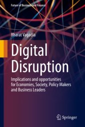 book Digital Disruption : Implications and opportunities for Economies, Society, Policy Makers and Business Leaders