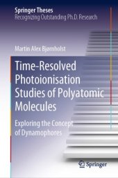 book Time-Resolved Photoionisation Studies of Polyatomic Molecules: Exploring the Concept of Dynamophores