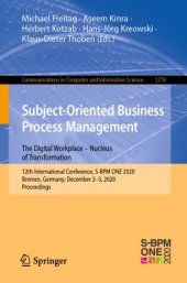 book Subject-Oriented Business Process Management. The Digital Workplace – Nucleus of Transformation: 12th International Conference, S-BPM ONE 2020, Bremen, Germany, December 2-3, 2020, Proceedings