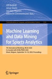 book Machine Learning and Data Mining for Sports Analytics: 7th International Workshop, MLSA 2020, Co-located with ECML/PKDD 2020, Ghent, Belgium, September 14–18, 2020, Proceedings