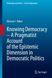 book Knowing Democracy – A Pragmatist Account of the Epistemic Dimension in Democratic Politics