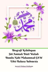 book Biografi Kehidupan Siti Aminah Binti Wahab Ibunda Nabi Muhammad SAW Edisi Bahasa Indonesia