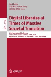 book Digital Libraries at Times of Massive Societal Transition: 22nd International Conference on Asia-Pacific Digital Libraries, ICADL 2020, Kyoto, Japan, November 30 – December 1, 2020, Proceedings