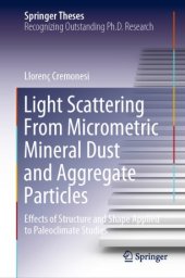 book Light Scattering From Micrometric Mineral Dust and Aggregate Particles: Effects of Structure and Shape Applied to Paleoclimate Studies