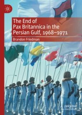 book The End of Pax Britannica in the Persian Gulf, 1968-1971