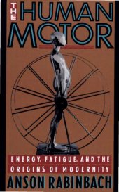 book The Human Motor: Energy, Fatigue, and the Origins of Modernity