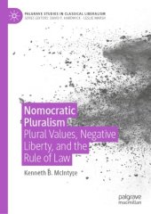 book Nomocratic Pluralism : Plural Values, Negative Liberty, and the Rule of Law