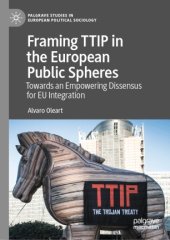 book Framing TTIP in the European Public Spheres: Towards an Empowering Dissensus for EU Integration