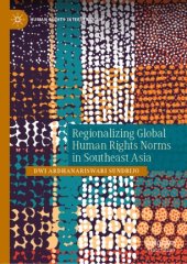 book Regionalizing Global Human Rights Norms in Southeast Asia