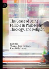 book The Grace of Being Fallible in Philosophy, Theology, and Religion