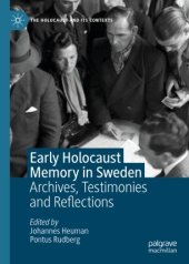 book Early Holocaust Memory in Sweden: Archives, Testimonies and Reflections