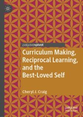 book Curriculum Making, Reciprocal Learning, and the Best-Loved Self