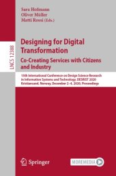 book Designing for Digital Transformation. Co-Creating Services with Citizens and Industry: 15th International Conference on Design Science Research in Information Systems and Technology, DESRIST 2020, Kristiansand, Norway, December 2–4, 2020, Proceedings