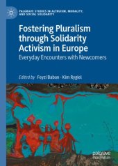 book Fostering Pluralism through Solidarity Activism in Europe: Everyday Encounters with Newcomers