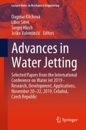 book Advances in Water Jetting: Selected Papers from the International Conference on Water Jet 2019 - Research, Development, Applications, November 20-22, 2019, Čeladná, Czech Republic