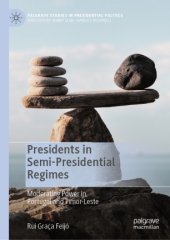 book Presidents in Semi-Presidential Regimes: Moderating Power in Portugal and Timor-Leste