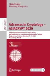 book Advances in Cryptology – ASIACRYPT 2020: 26th International Conference on the Theory and Application of Cryptology and Information Security, Daejeon, South Korea, December 7–11, 2020, Proceedings, Part III