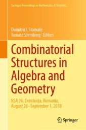 book Combinatorial Structures in Algebra and Geometry: NSA 26, Constanța, Romania, August 26–September 1, 2018