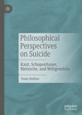 book Philosophical Perspectives on Suicide : Kant, Schopenhauer, Nietzsche, and Wittgenstein