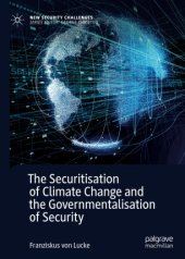 book The Securitisation of Climate Change and the Governmentalisation of Security