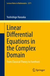 book Linear Differential Equations in the Complex Domain: From Classical Theory to Forefront