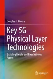 book Key 5G Physical Layer Technologies: Enabling Mobile and Fixed Wireless Access