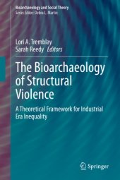 book The Bioarchaeology of Structural Violence: A Theoretical Framework for Industrial Era Inequality