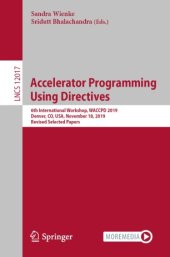 book Accelerator Programming Using Directives: 6th International Workshop, WACCPD 2019, Denver, CO, USA, November 18, 2019, Revised Selected Papers