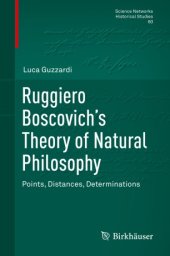 book Ruggiero Boscovich’s Theory of Natural Philosophy: Points, Distances, Determinations