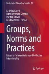 book Groups, Norms and Practices: Essays on Inferentialism and Collective Intentionality