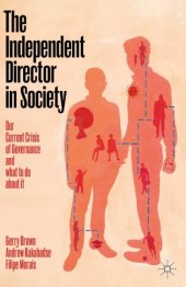 book The Independent Director in Society: Our current crisis of governance and what to do about it