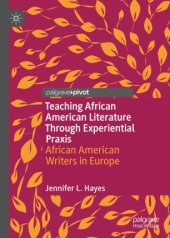 book Teaching African American Literature Through Experiential Praxis: African American Writers in Europe