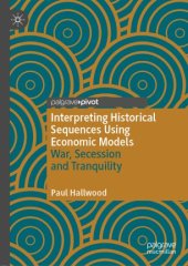 book Interpreting Historical Sequences Using Economic Models: War, Secession and Tranquility