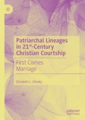 book Patriarchal Lineages in 21st-Century Christian Courtship: First Comes Marriage