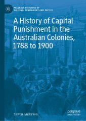 book A History of Capital Punishment in the Australian Colonies, 1788 to 1900