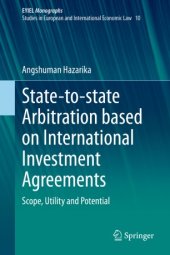 book State-to-state Arbitration based on International Investment Agreements: Scope, Utility and Potential