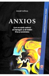 book Anxios. Cum ne ajută creierul să înțelegem și să tratăm frica și anxietatea