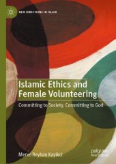 book Islamic Ethics and Female Volunteering: Committing to Society, Committing to God