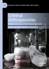 book Criminal Anthroposcenes: Media and Crime in the Vanishing Arctic