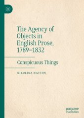 book The Agency of Objects in English Prose, 1789–1832: Conspicuous Things