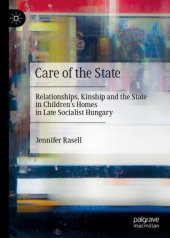 book Care of the State: Relationships, Kinship and the State in Children’s Homes in Late Socialist Hungary