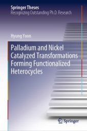 book Palladium and Nickel Catalyzed Transformations Forming Functionalized Heterocycles