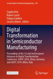 book Digital Transformation in Semiconductor Manufacturing: Proceedings of the 1st and 2nd European Advances in Digital Transformation Conference, EADTC 2018, Zittau, Germany and EADTC 2019, Milan, Italy