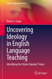 book Uncovering Ideology in English Language Teaching: Identifying the 'Native Speaker' Frame