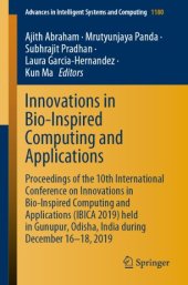 book Innovations in Bio-Inspired Computing and Applications: Proceedings of the 10th International Conference on Innovations in Bio-Inspired Computing and Applications (IBICA 2019) held in Gunupur, Odisha, India during December 16-18, 2019