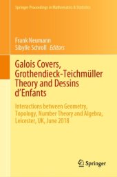 book Galois Covers, Grothendieck-Teichmüller Theory and Dessins d'Enfants: Interactions between Geometry, Topology, Number Theory and Algebra, Leicester, UK, June 2018