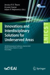 book Innovations and Interdisciplinary Solutions for Underserved Areas: 4th EAI International Conference, InterSol 2020, Nairobi, Kenya, March 8-9, 2020, Proceedings