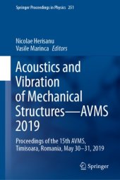 book Acoustics and Vibration of Mechanical Structures—AVMS 2019: Proceedings of the 15th AVMS, Timisoara, Romania, May 30–31, 2019